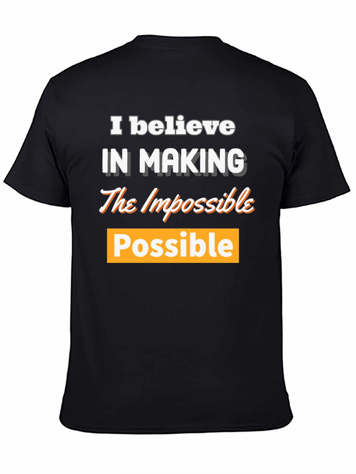 Believe in Making the Impossible Possible T-Shirt