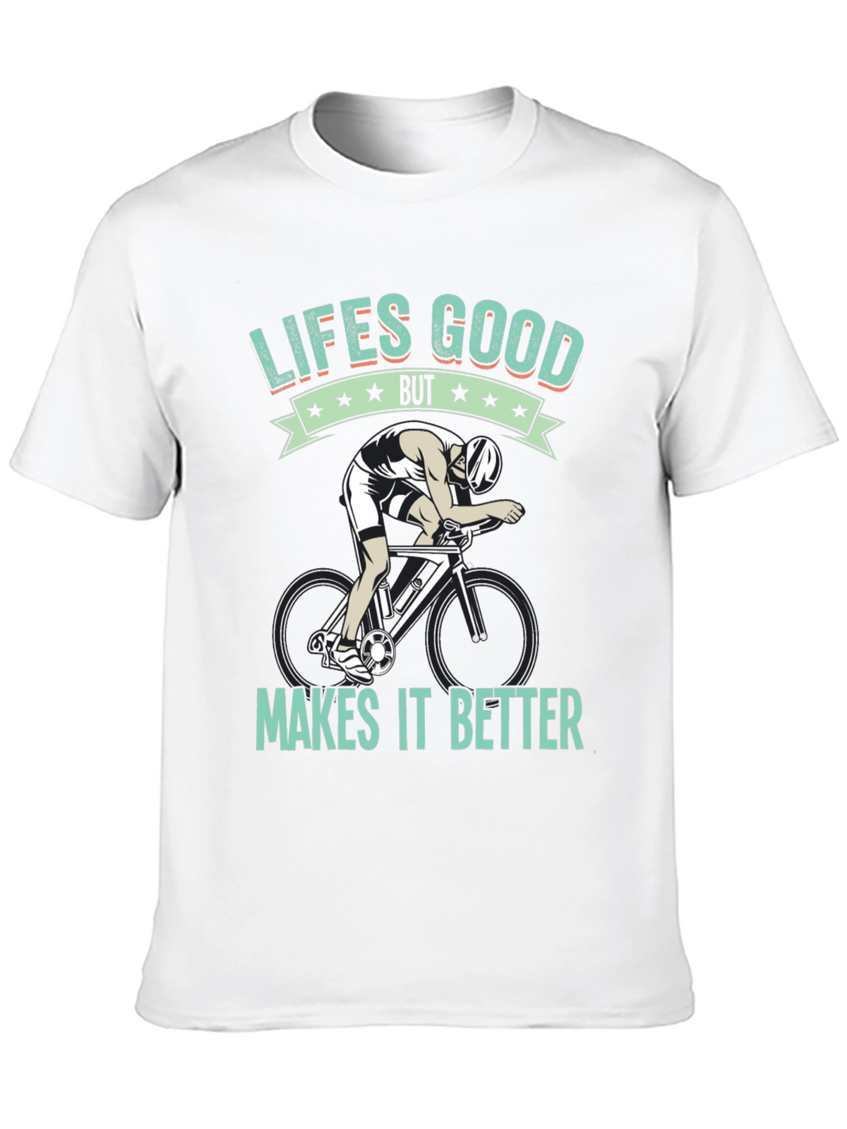 Lifes Good Cycling T-Shirt - Makes It Better!