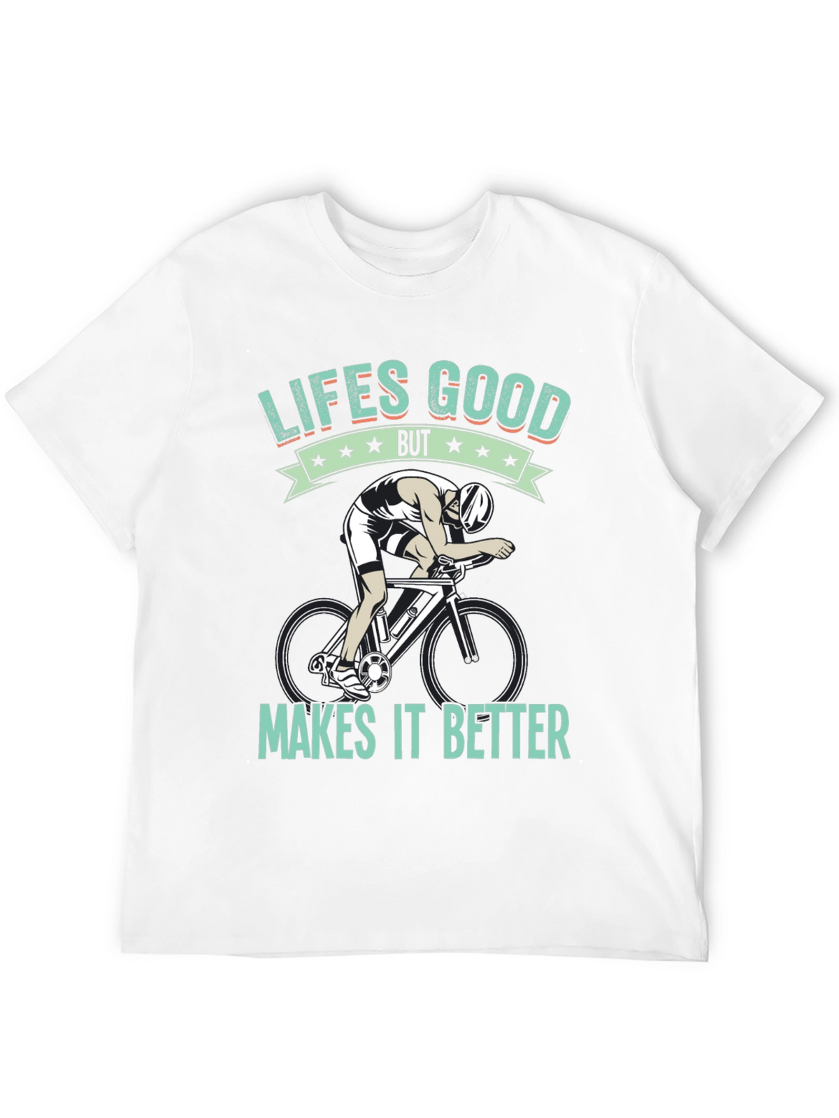 Lifes Good Cycling T-Shirt - Makes It Better!