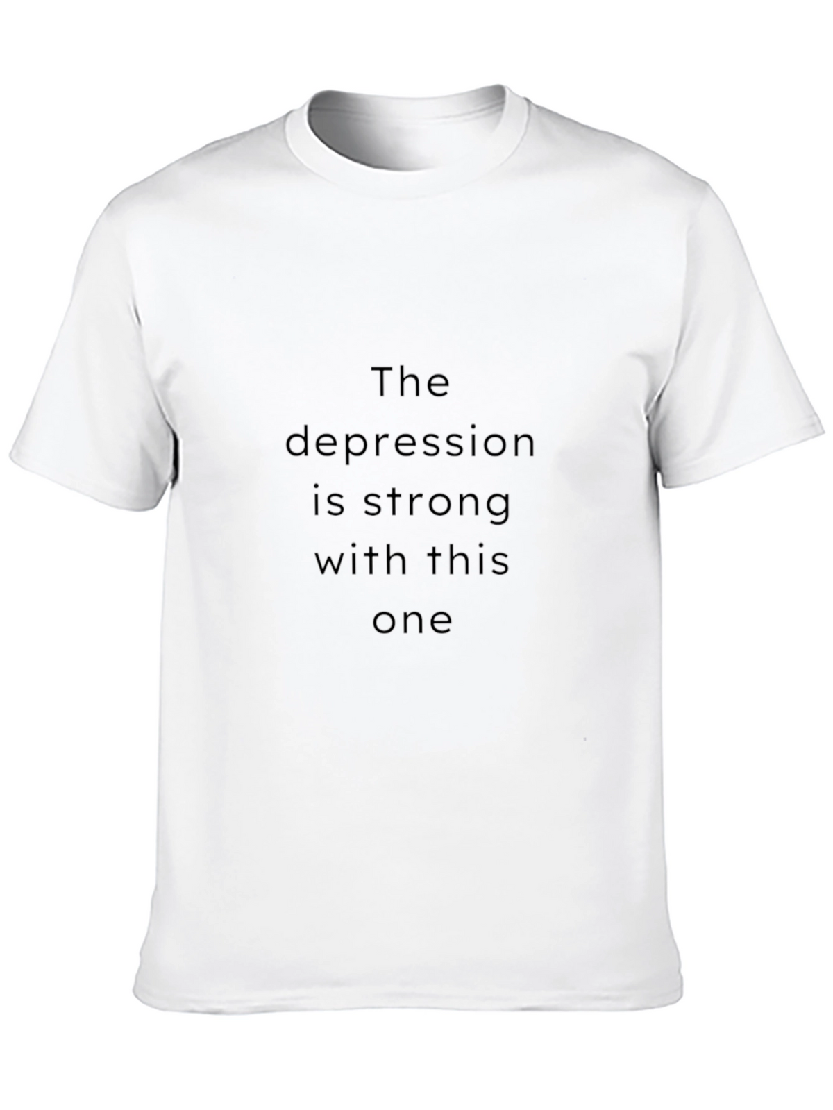 The Depression Is Strong T-Shirt