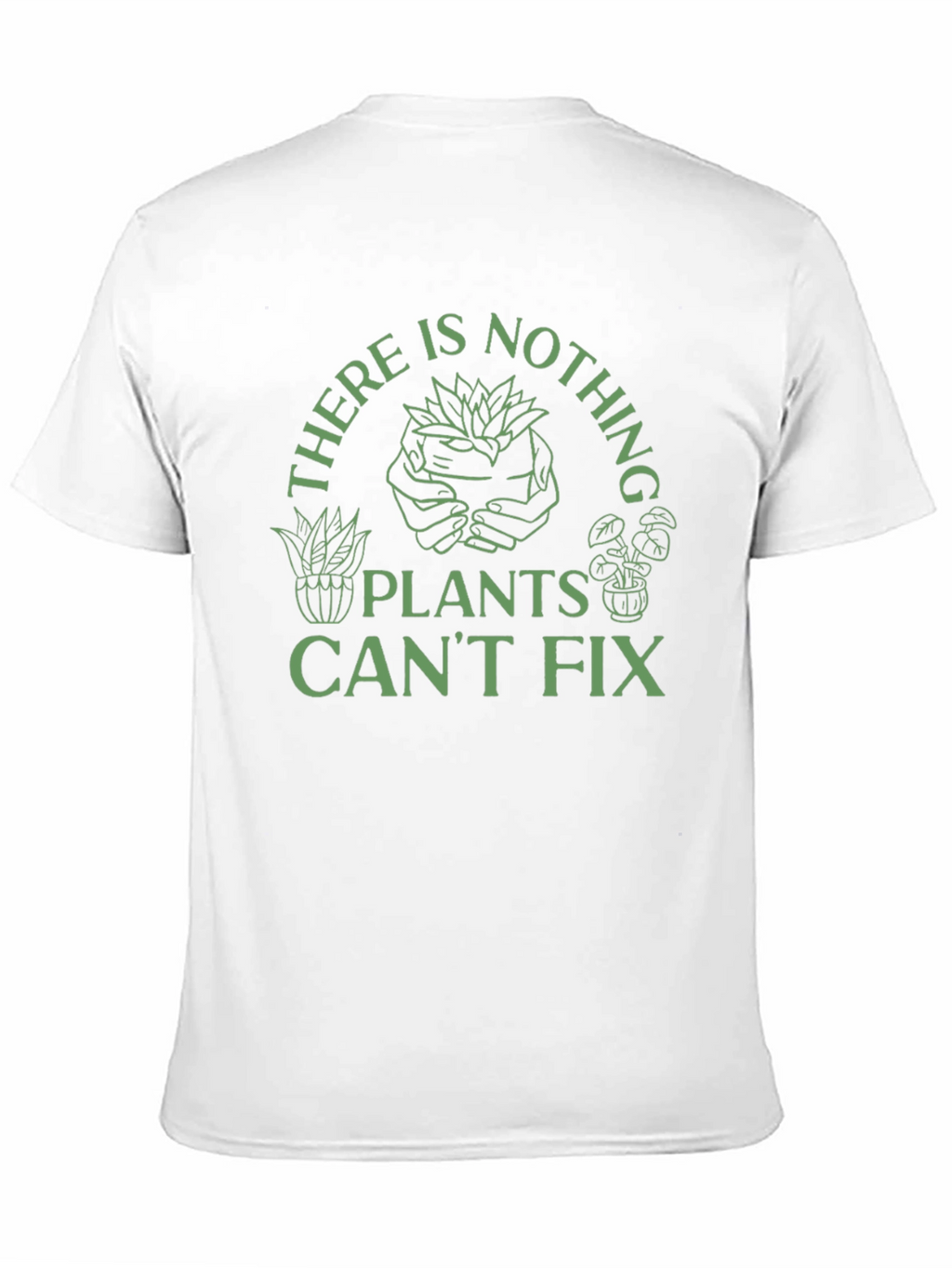 Plant Lover T-Shirt - Nothing Plants Cant Fix