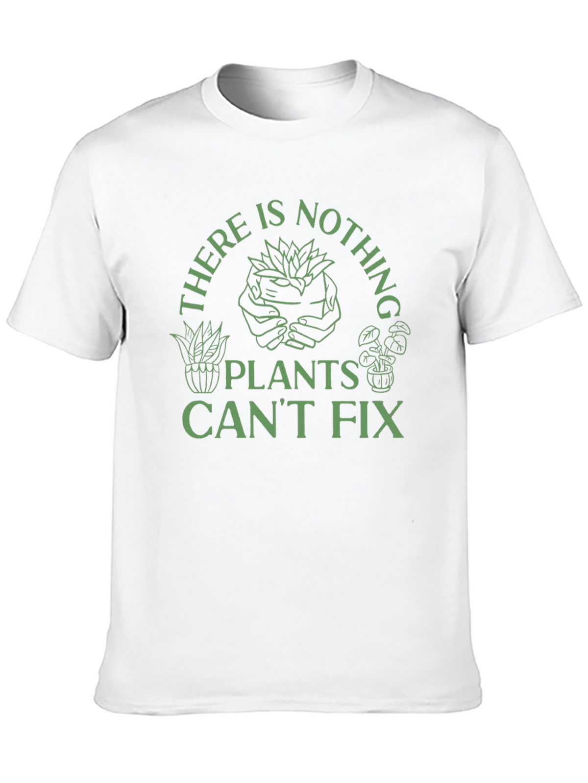 Plant Lover T-Shirt - Nothing Plants Cant Fix