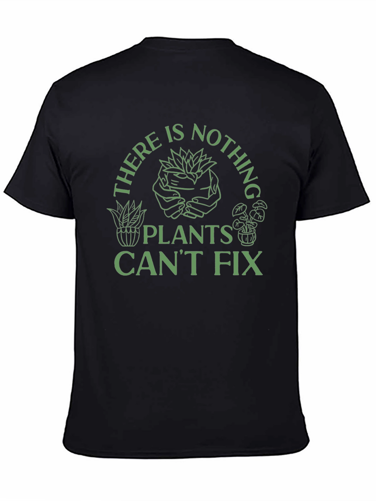 Plant Lover T-Shirt - Nothing Plants Cant Fix