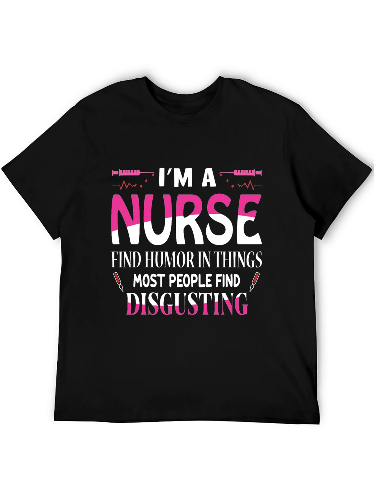 Nurse Humor T-Shirt - Disgusting Things