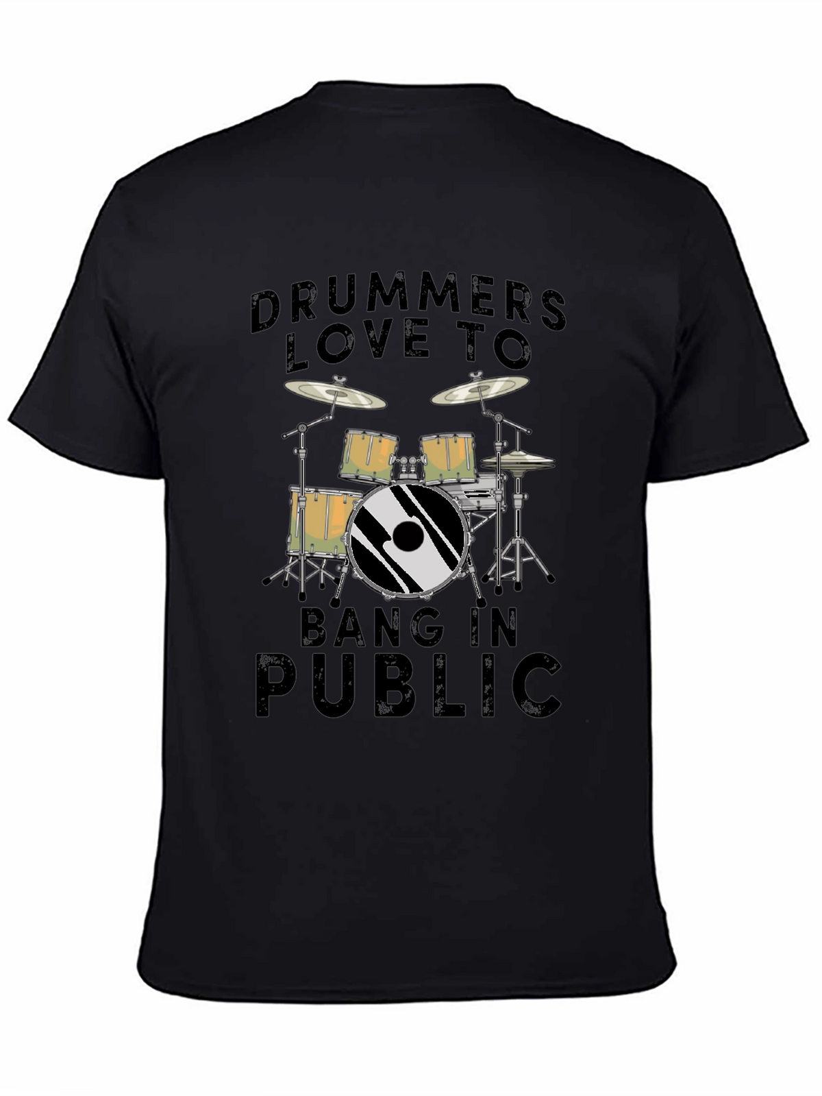 Drummers Love To Bang In Public T-Shirt - Black