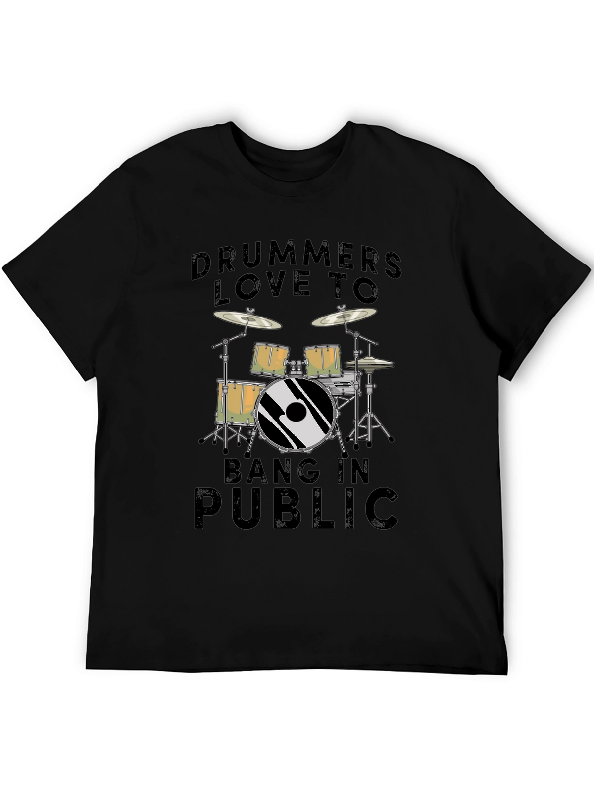 Drummers Love To Bang In Public T-Shirt - Black