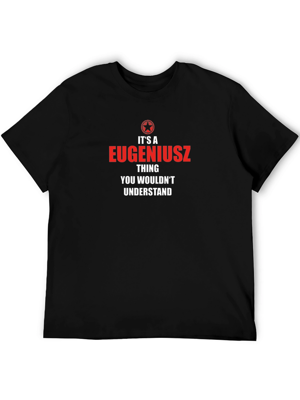 Its A Eugeniusz Thing T-Shirt