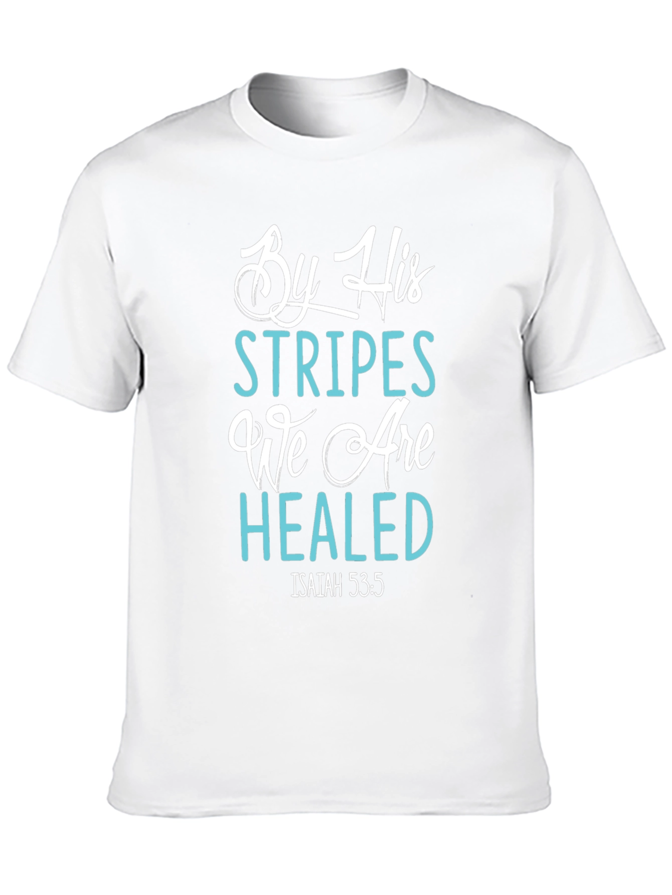 By His Stripes We Are Healed T-Shirt