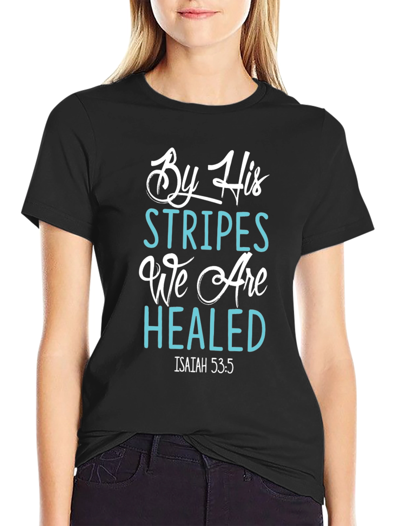 By His Stripes We Are Healed T-Shirt
