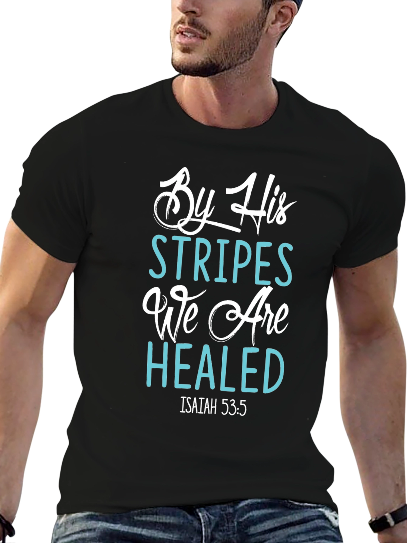 By His Stripes We Are Healed T-Shirt
