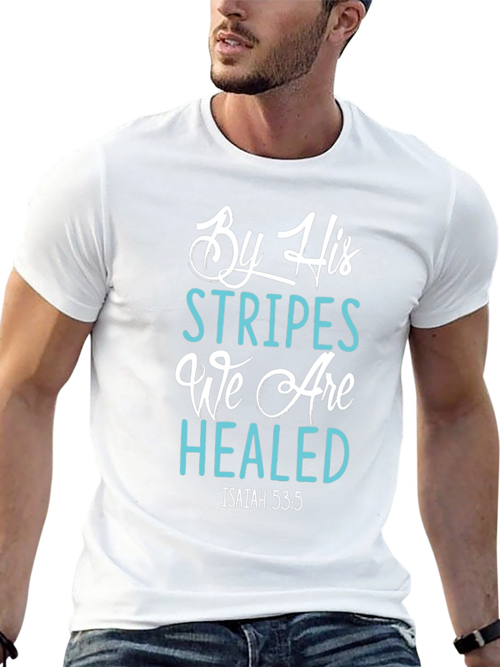 By His Stripes We Are Healed T-Shirt