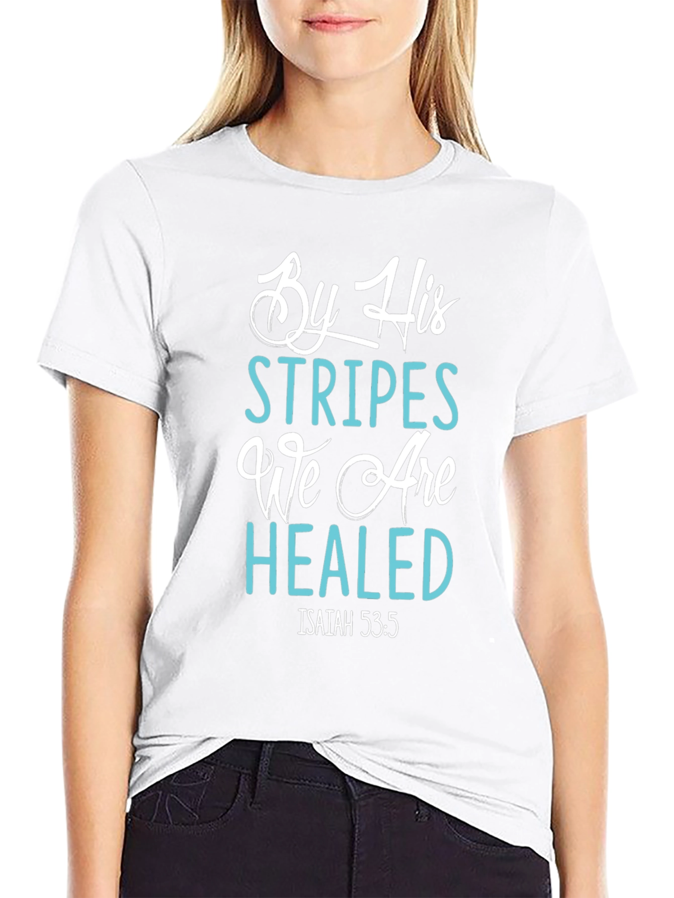 By His Stripes We Are Healed T-Shirt