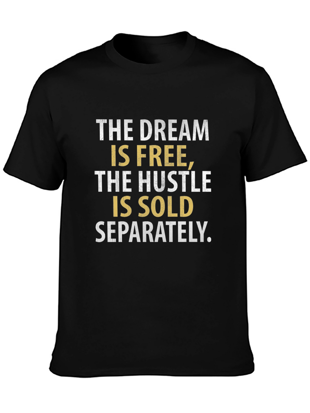 Dream Hustle T-Shirt - Sold Separately Graphic Tee