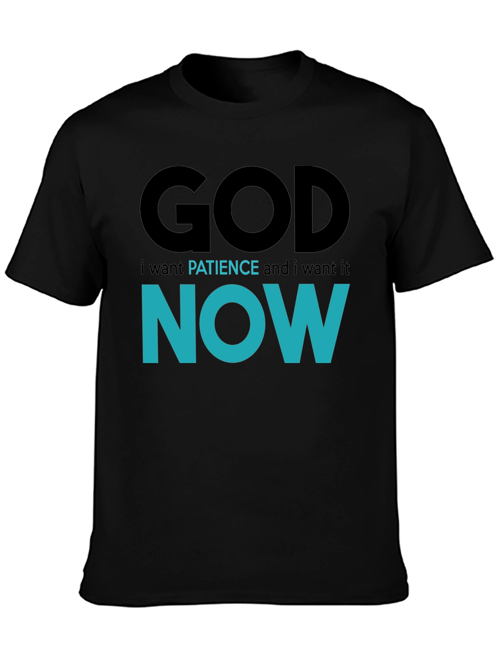 God Patience Now T-Shirt - Funny Sarcastic Graphic Tee