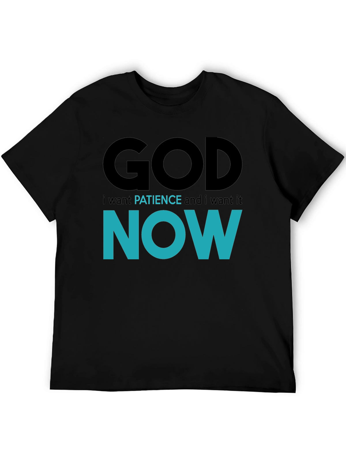 God Patience Now T-Shirt - Funny Sarcastic Graphic Tee