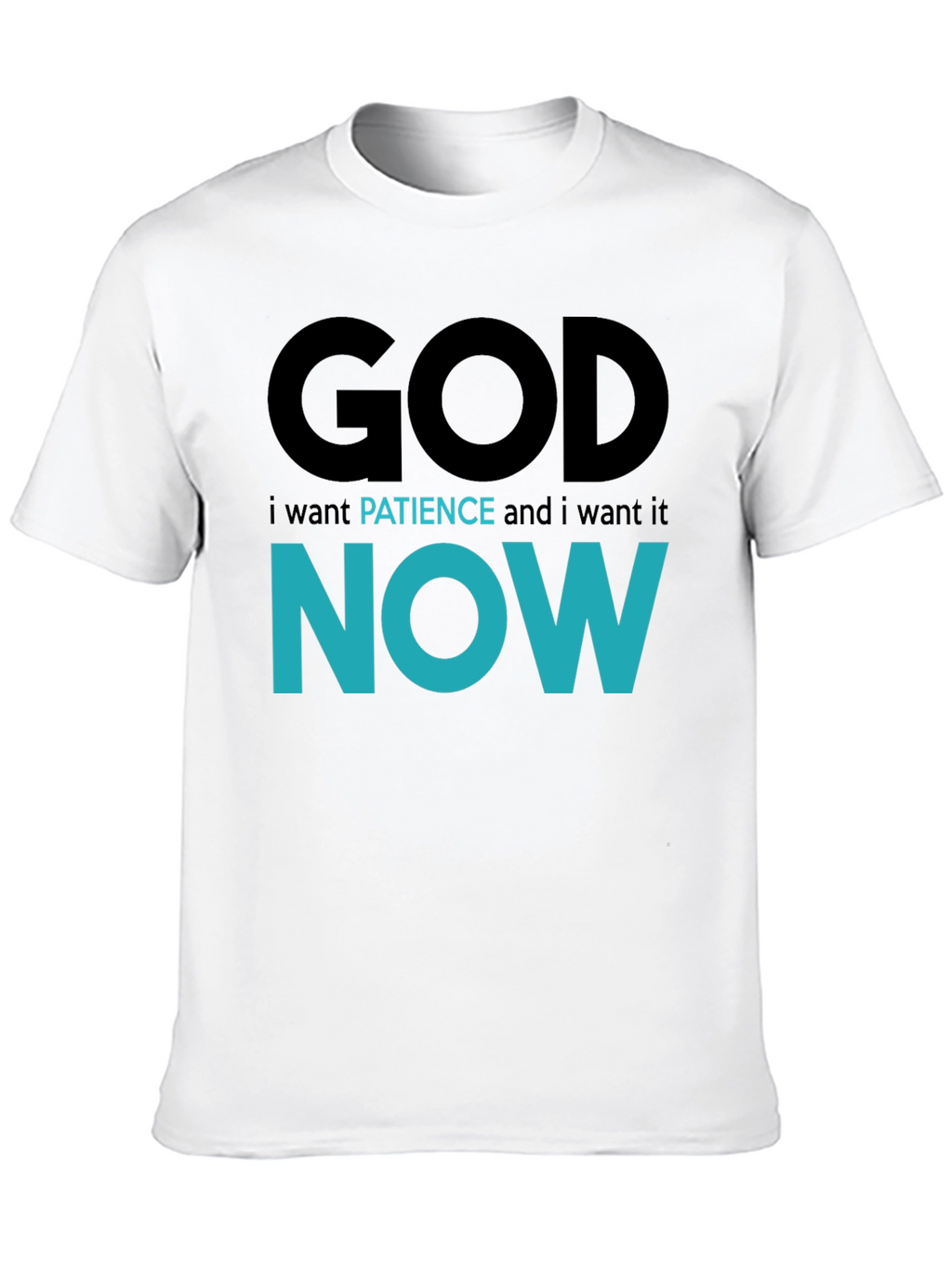 God Patience Now T-Shirt - Funny Sarcastic Graphic Tee