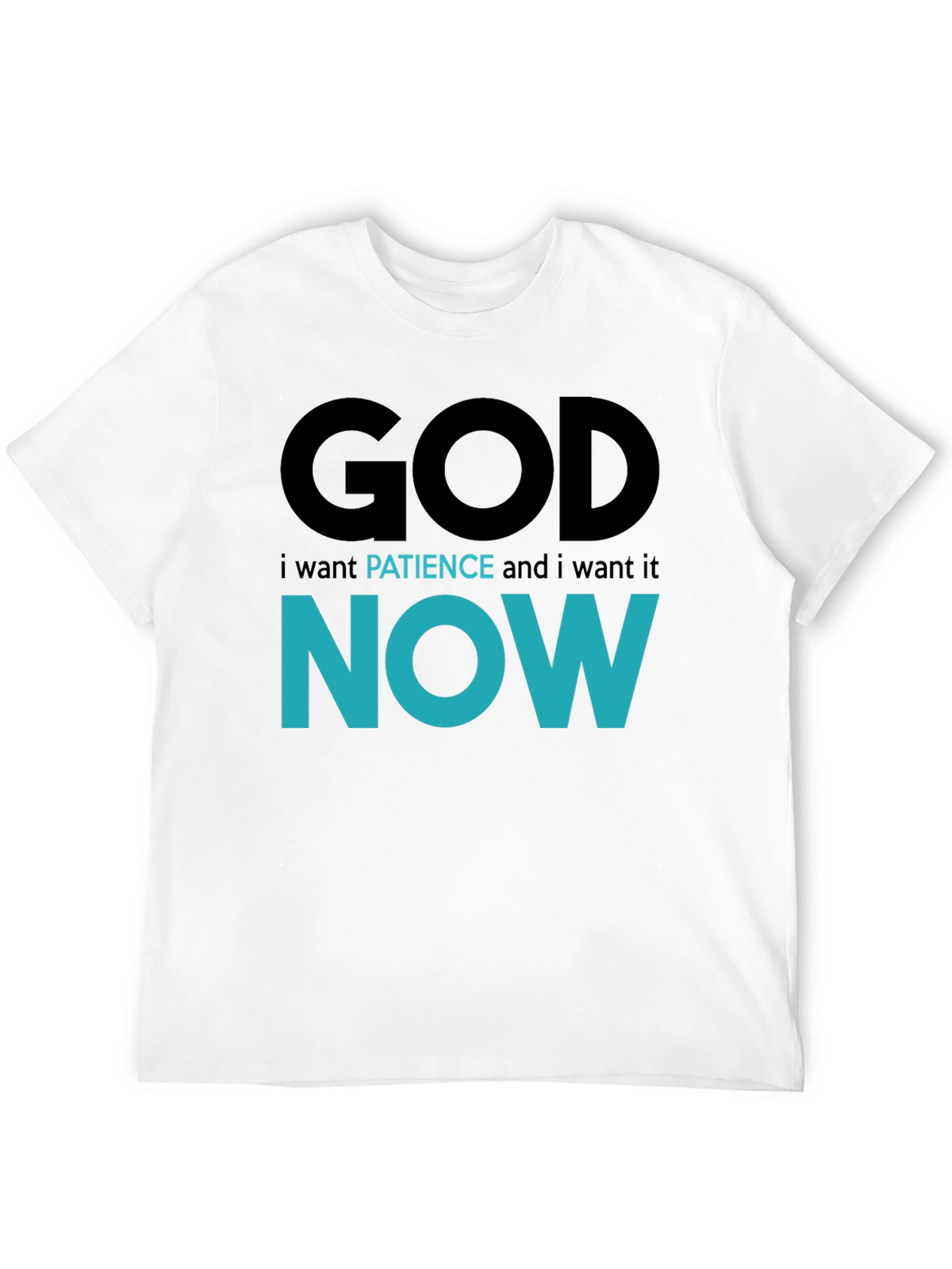 God Patience Now T-Shirt - Funny Sarcastic Graphic Tee
