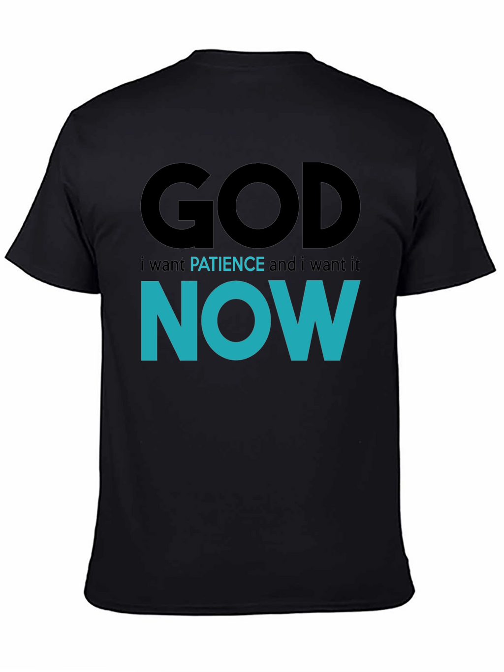 God Patience Now T-Shirt - Funny Sarcastic Graphic Tee