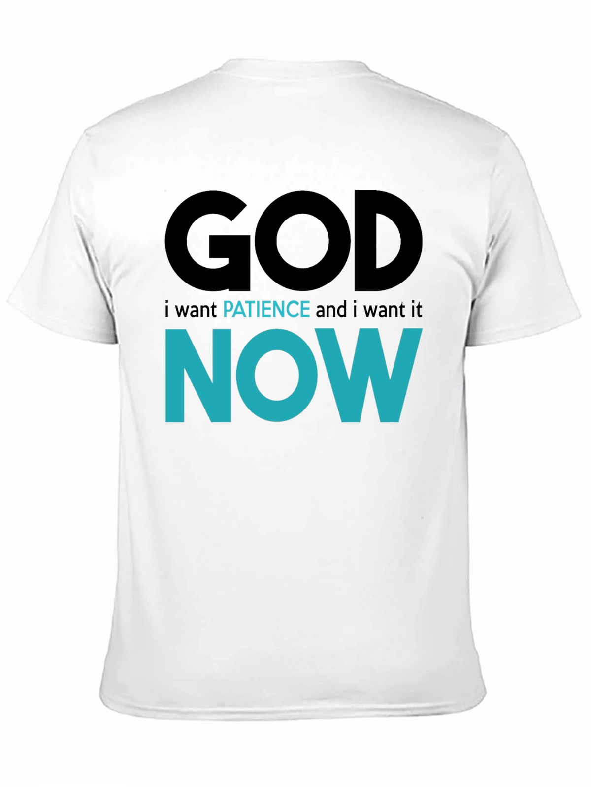 God Patience Now T-Shirt - Funny Sarcastic Graphic Tee
