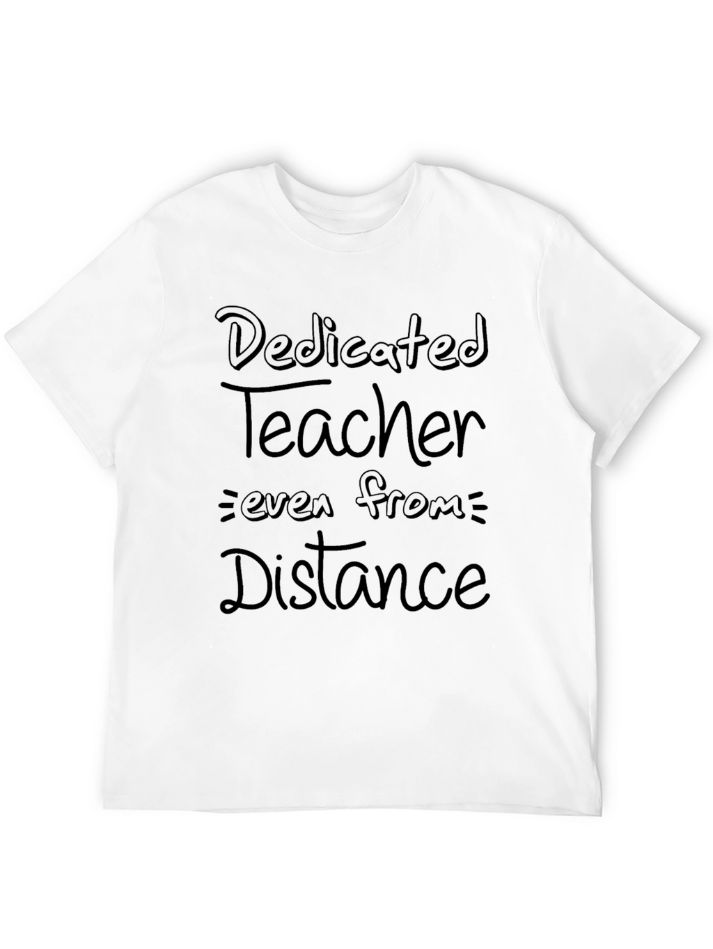 Dedicated Teacher T-Shirt: Teaching From a Distance