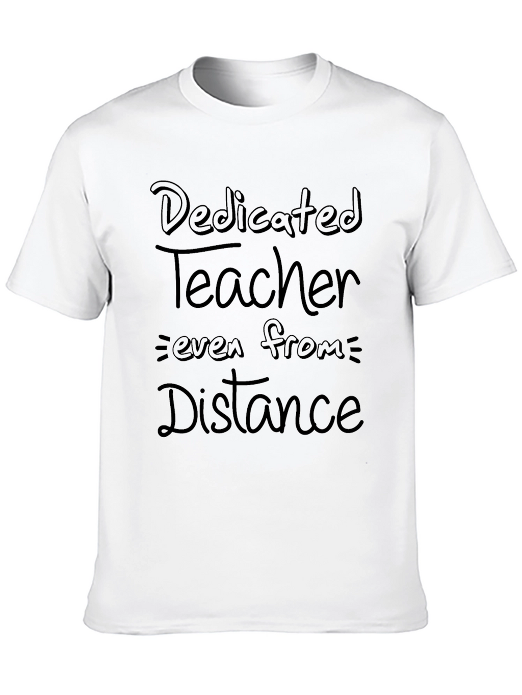 Dedicated Teacher T-Shirt: Teaching From a Distance
