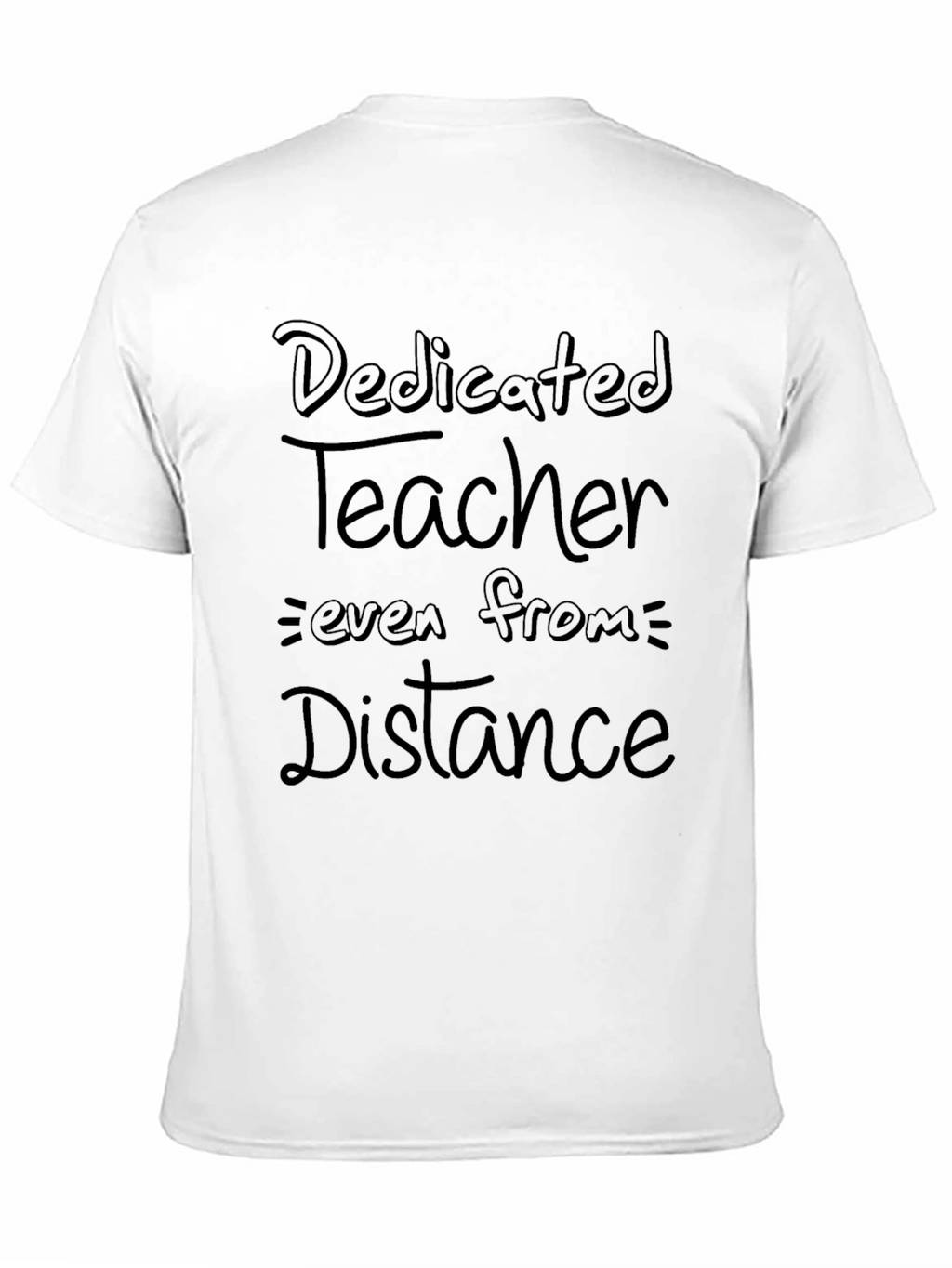 Dedicated Teacher T-Shirt: Teaching From a Distance