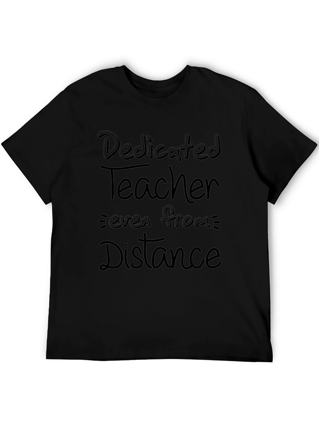 Dedicated Teacher T-Shirt: Teaching From a Distance