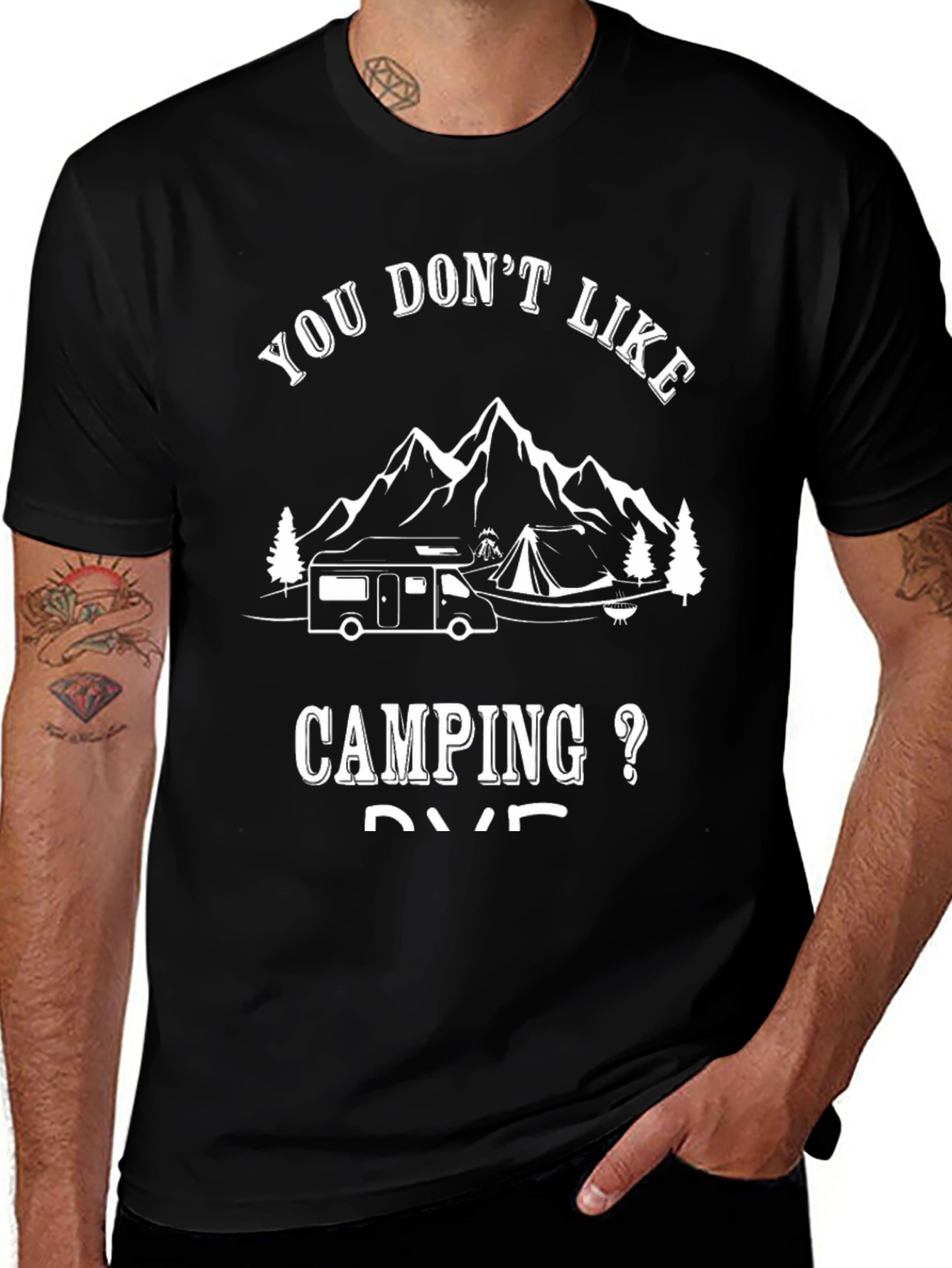 Camping RV T-Shirt - You Dont Like Camping?