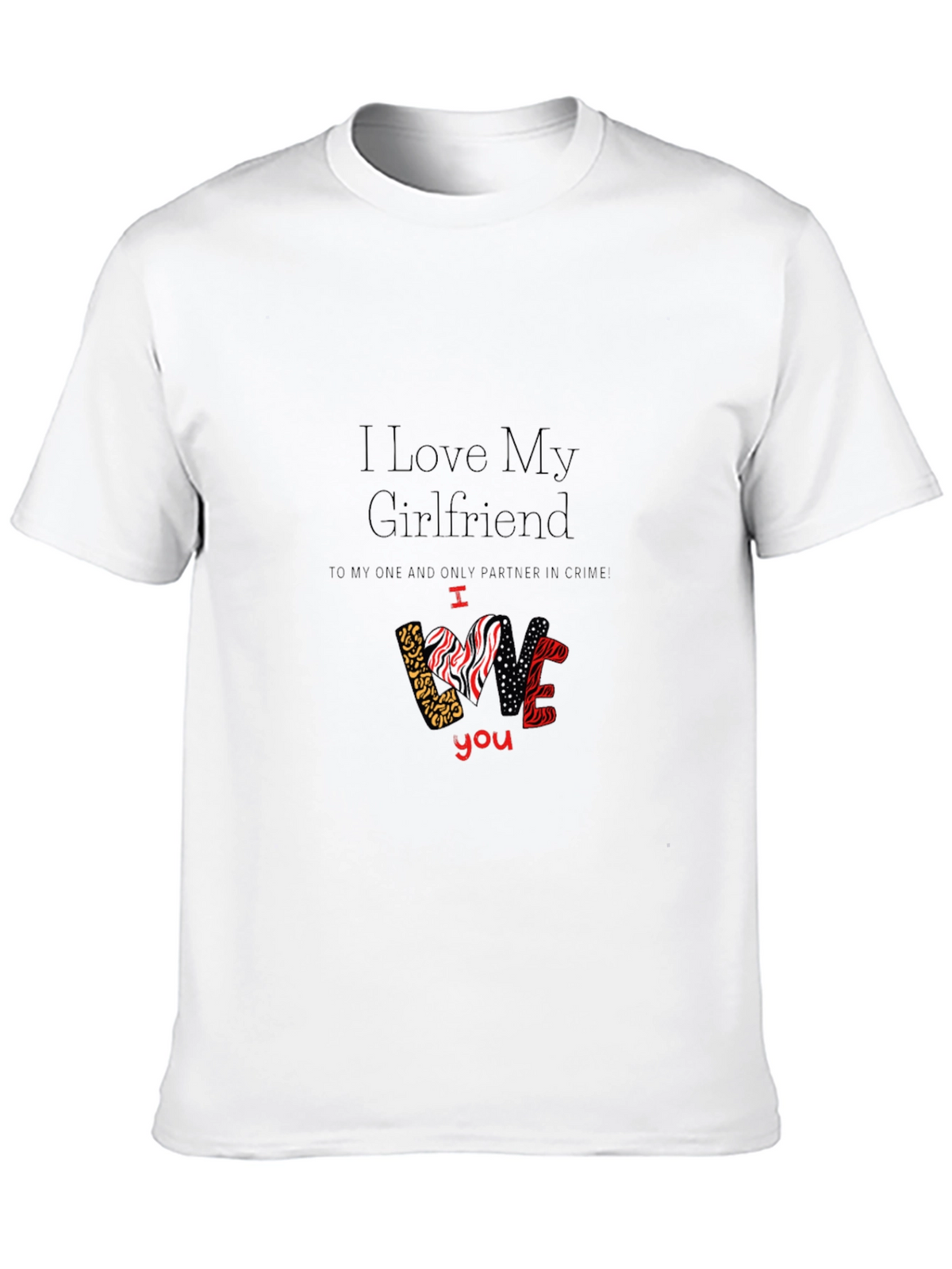 I Love My Girlfriend Graphic T-Shirt Valentines Day Gift