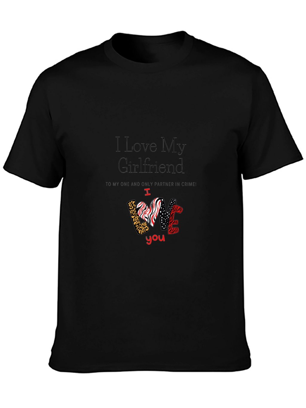 I Love My Girlfriend Graphic T-Shirt Valentines Day Gift