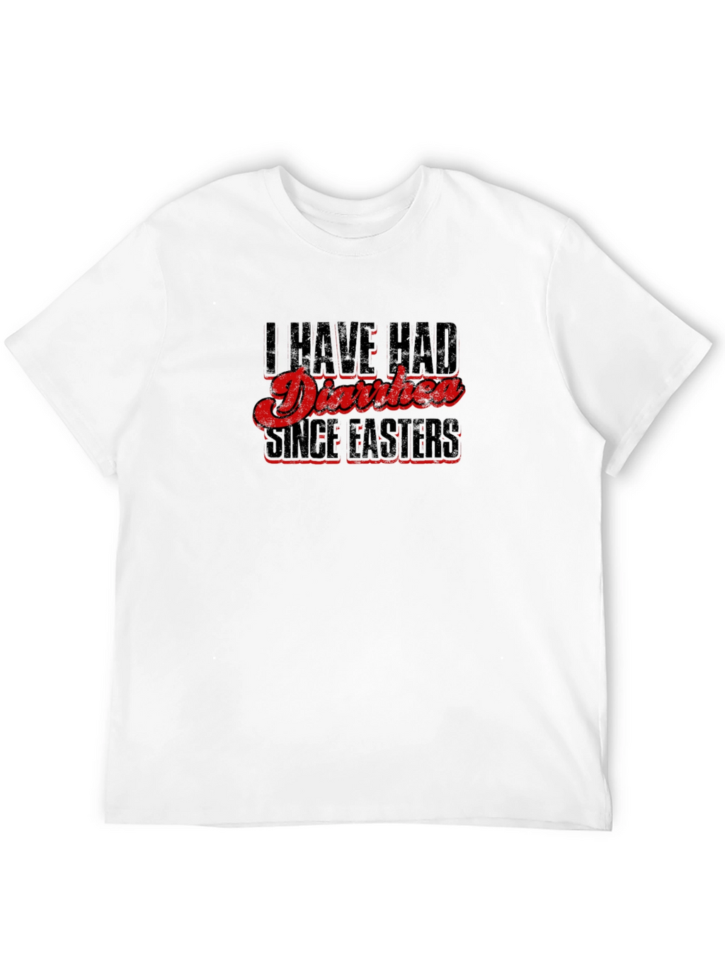 I Have Had Diarrhea Since Easter Black T-Shirt