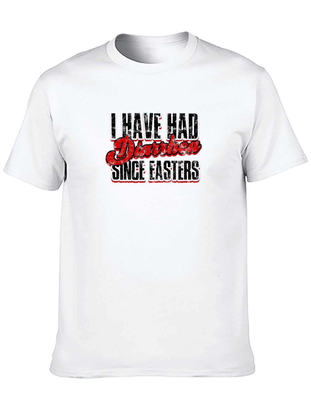 I Have Had Diarrhea Since Easter Black T-Shirt