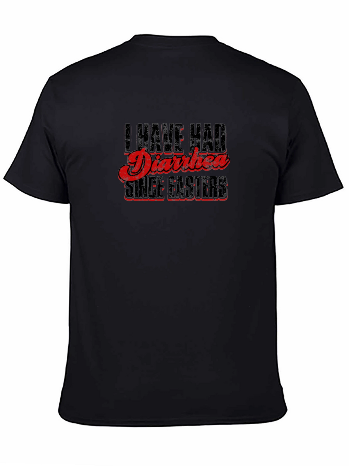 I Have Had Diarrhea Since Easter Black T-Shirt
