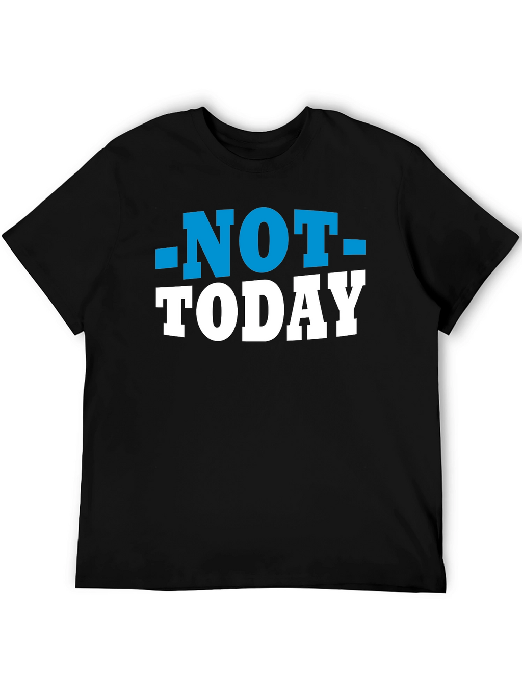Not Today T-Shirt