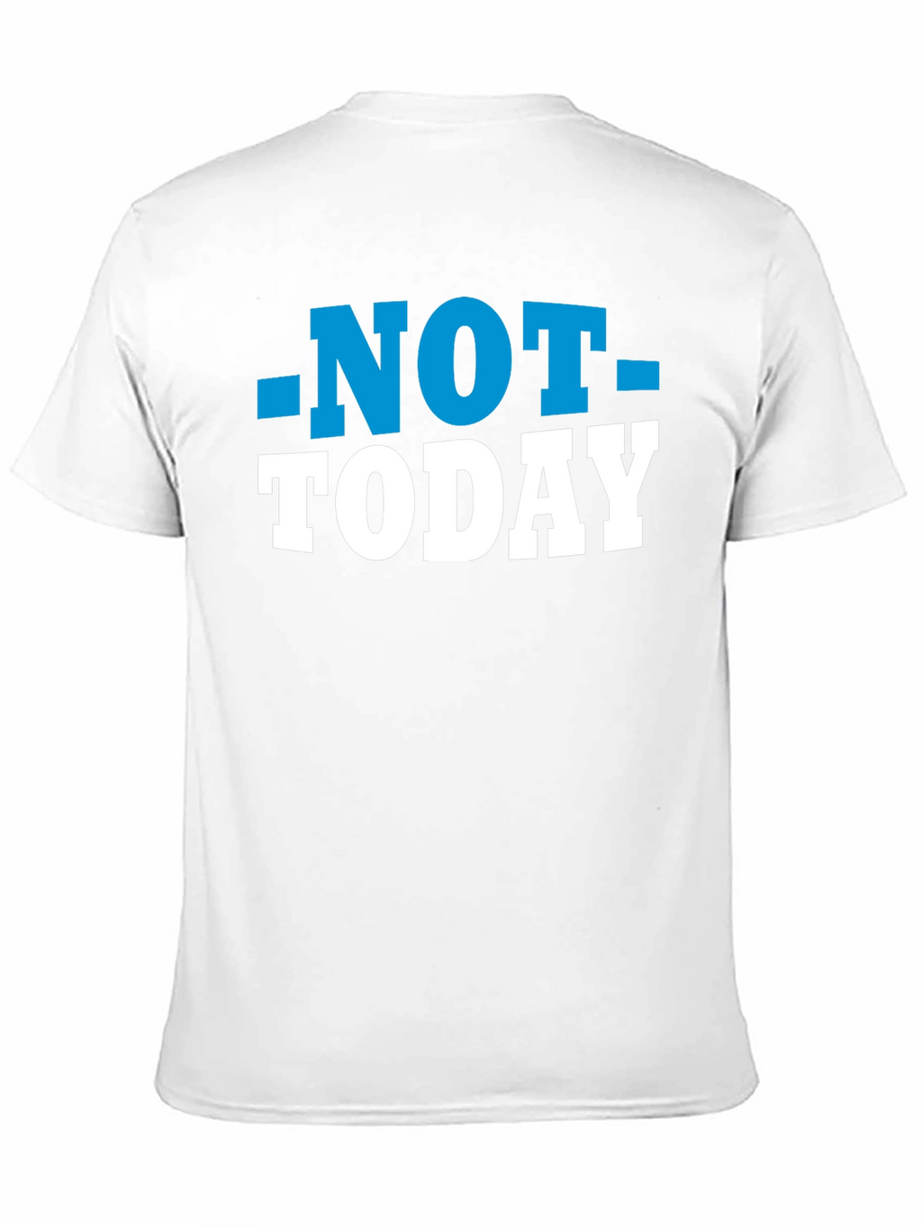 Not Today T-Shirt