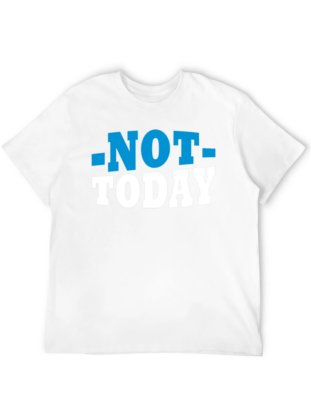 Not Today T-Shirt