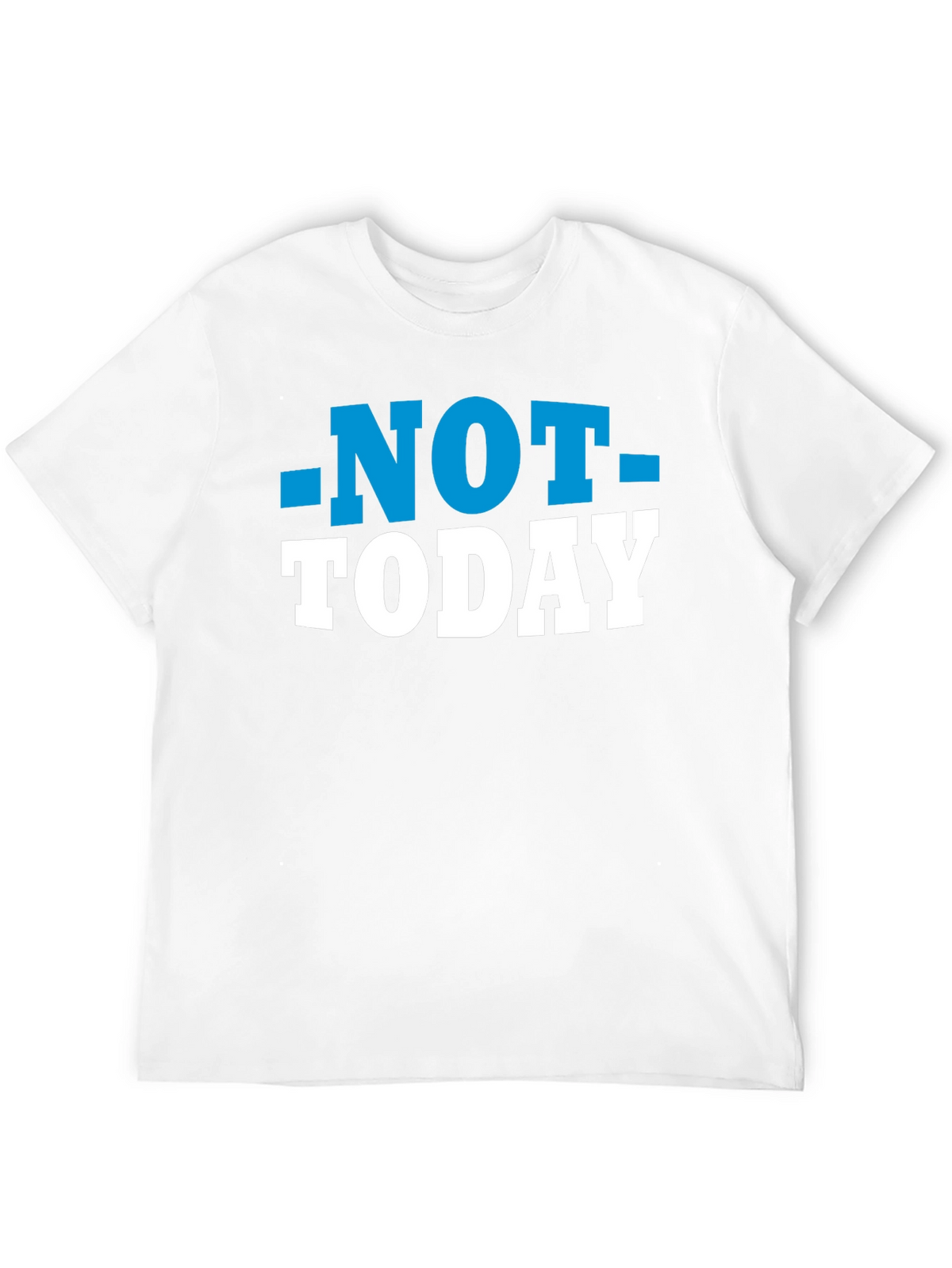 Not Today T-Shirt