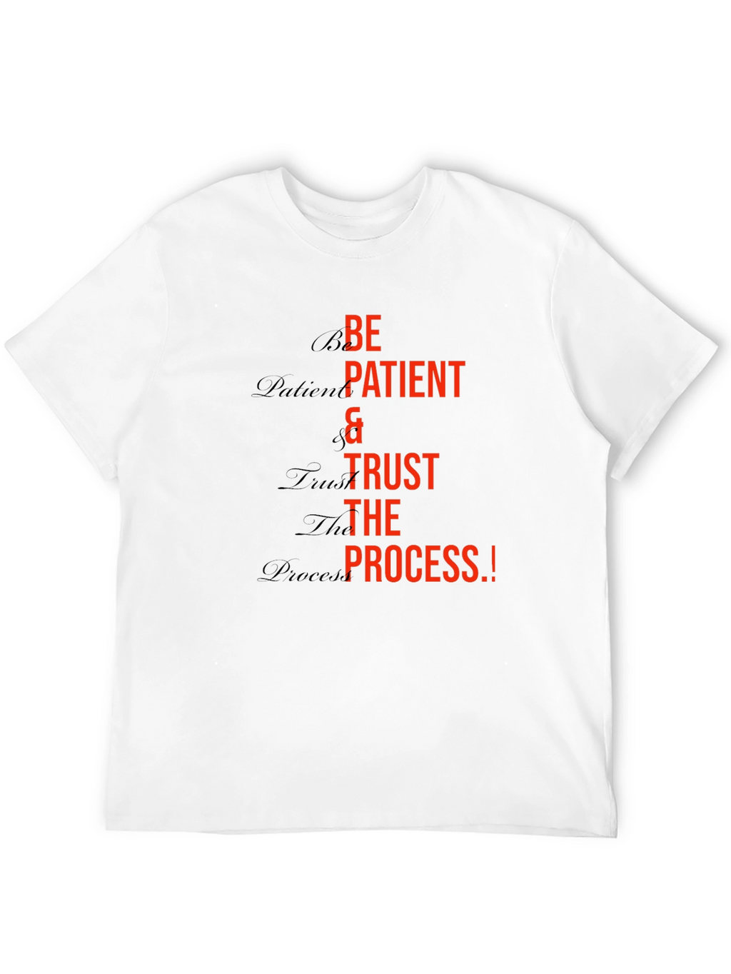 Be Patient Trust the Process Graphic T-Shirt