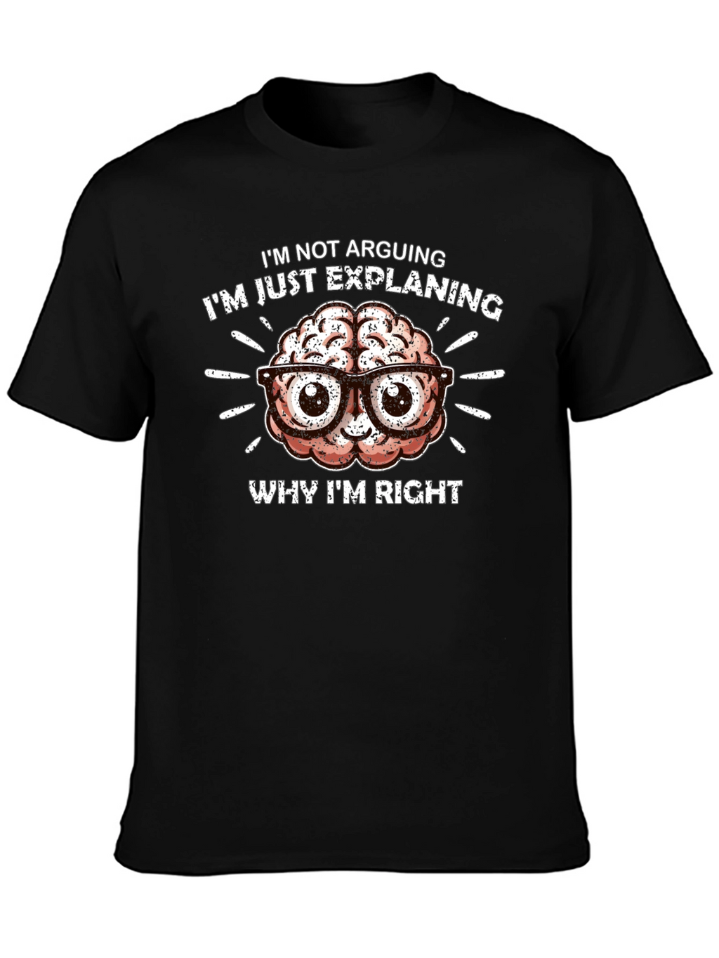 Im Not Arguing T-Shirt - Brain Design