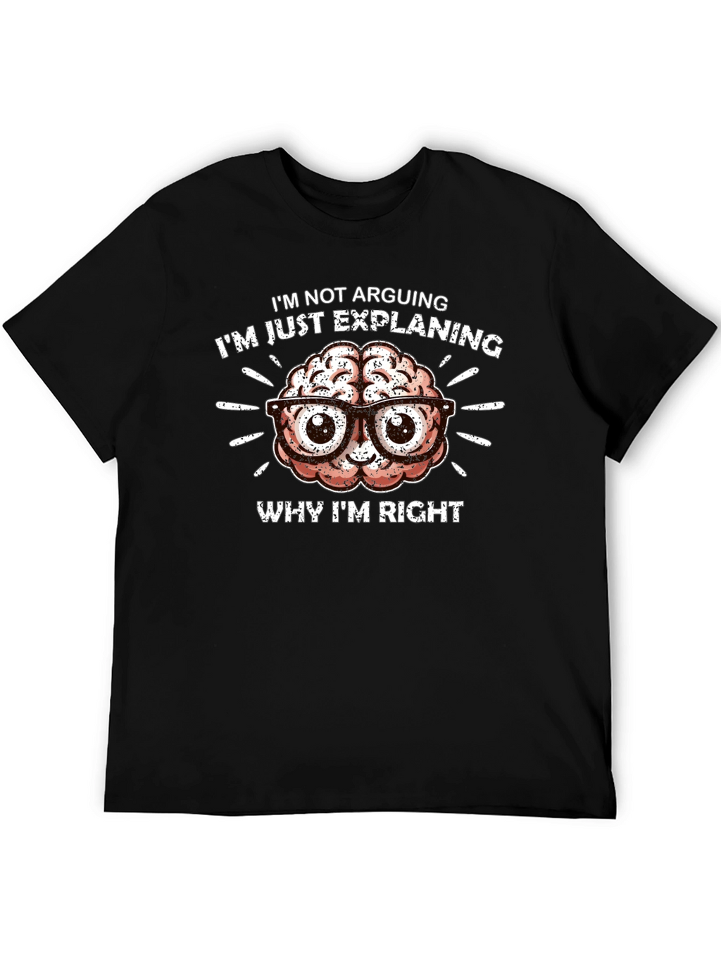 Im Not Arguing T-Shirt - Brain Design