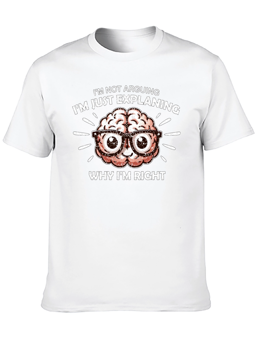 Im Not Arguing T-Shirt - Brain Design