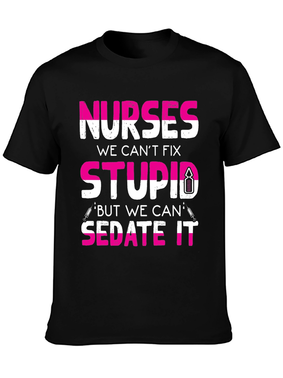 Nurses Cant Fix Stupid T-Shirt