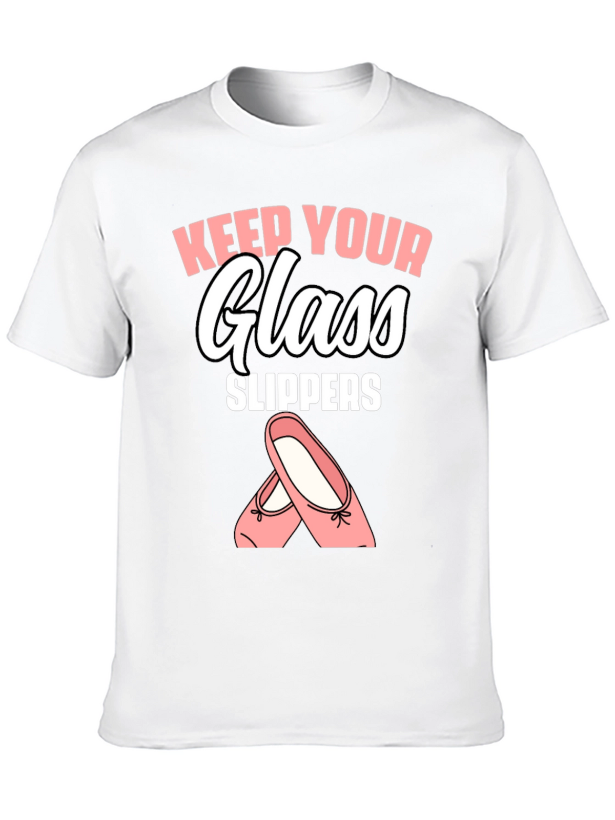 Keep Your Glass Slippers T-Shirt