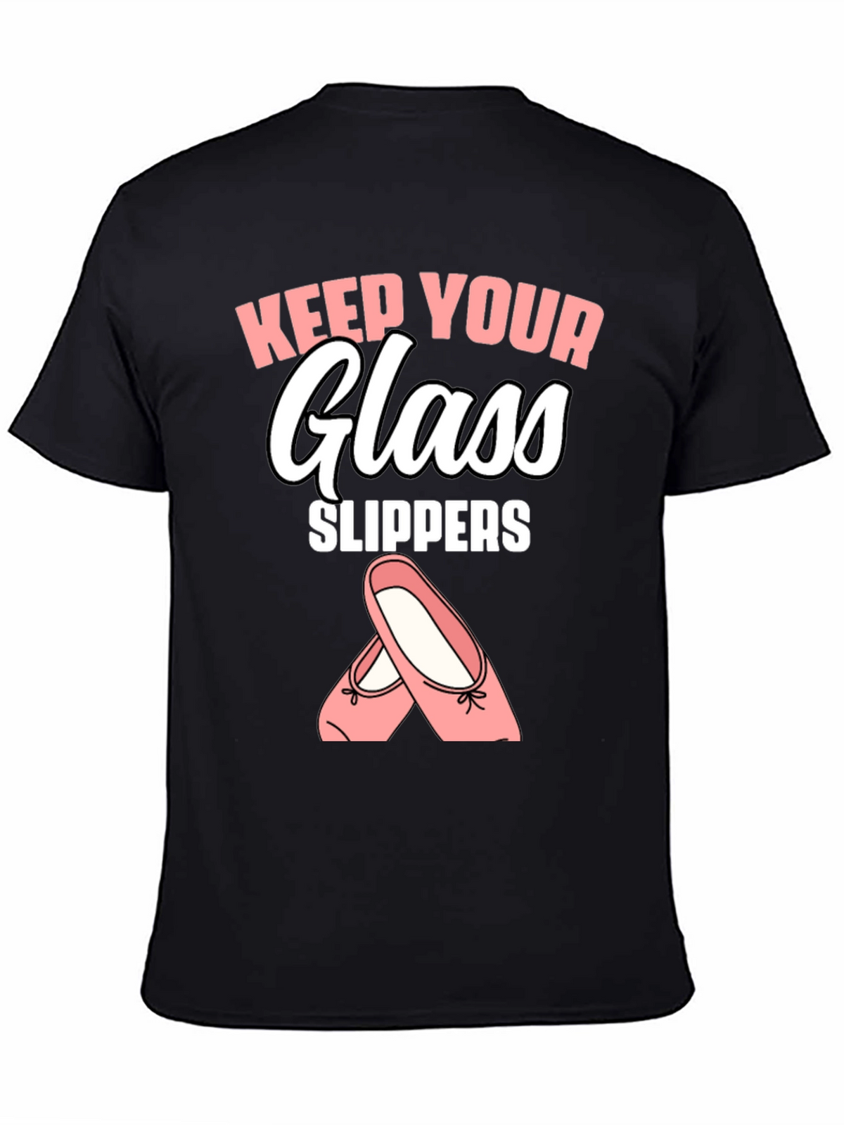 Keep Your Glass Slippers T-Shirt