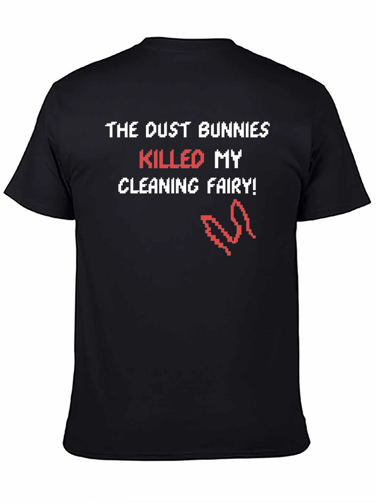 Dust Bunnies Killed My Cleaning Fairy Funny T-Shirt