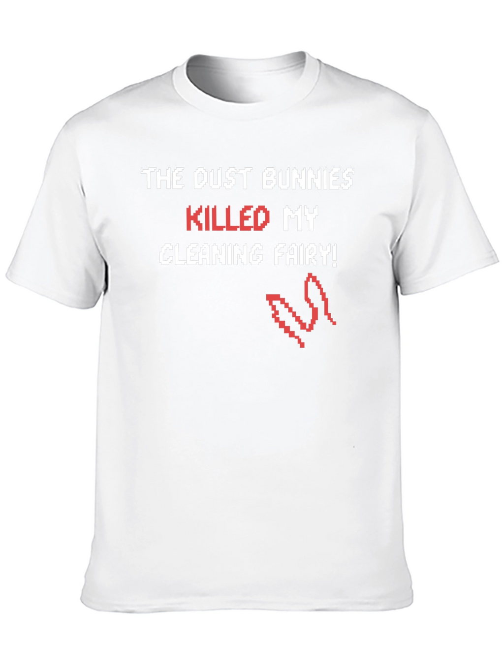 Dust Bunnies Killed My Cleaning Fairy Funny T-Shirt