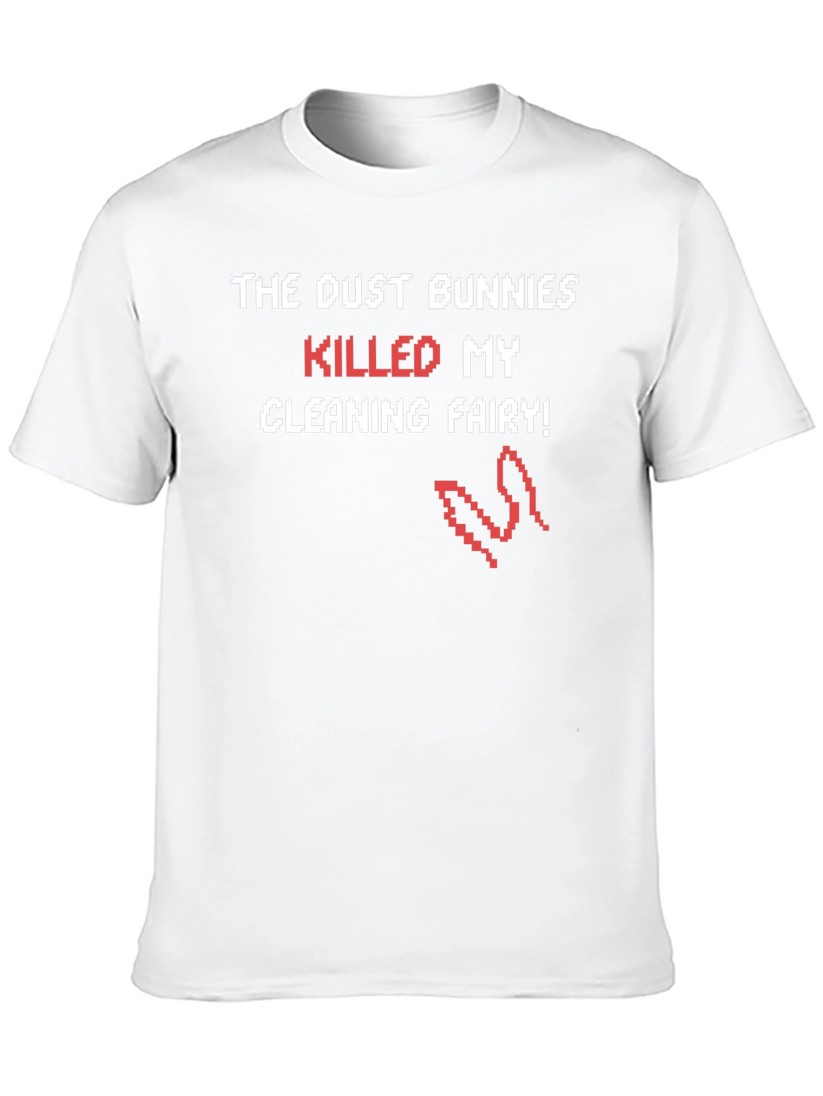 Dust Bunnies Killed My Cleaning Fairy Funny T-Shirt