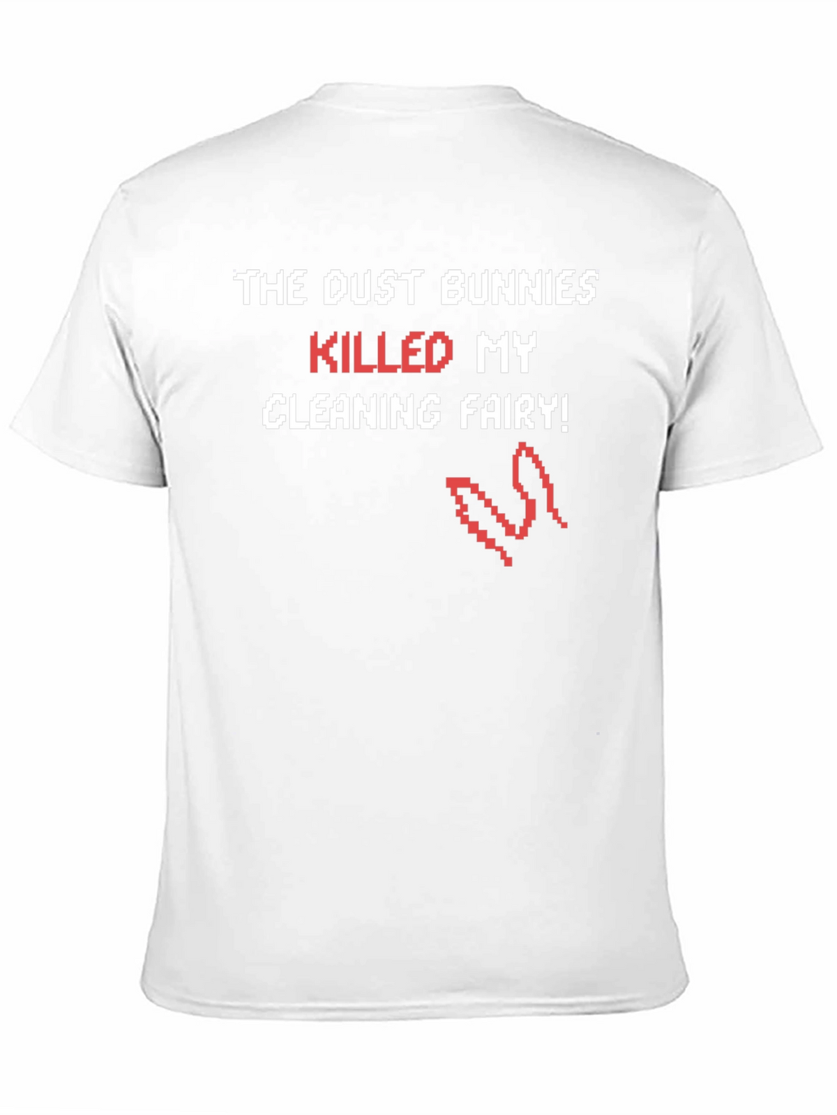 Dust Bunnies Killed My Cleaning Fairy Funny T-Shirt