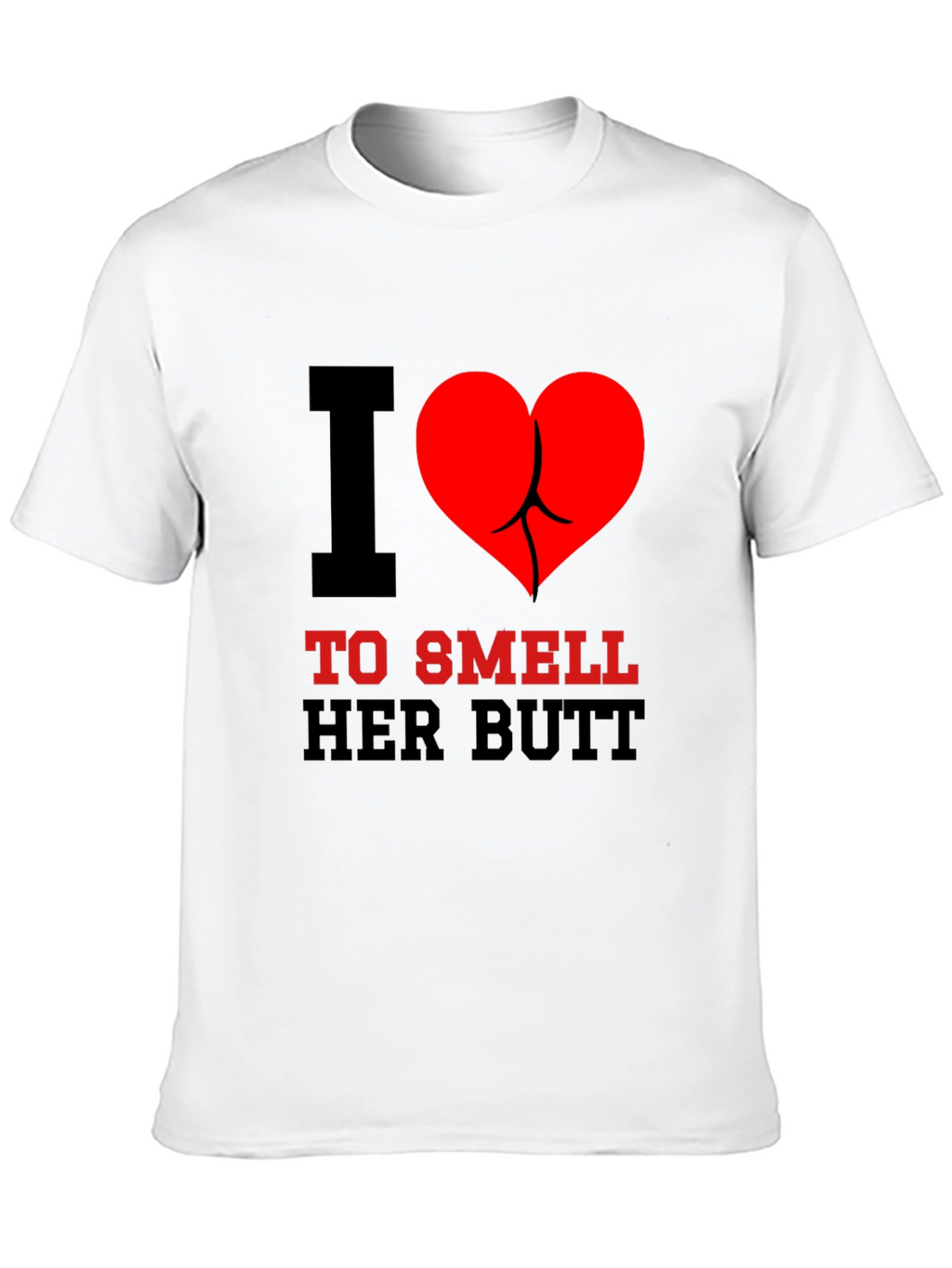I Heart To Smell Her Butt Funny Graphic Tee