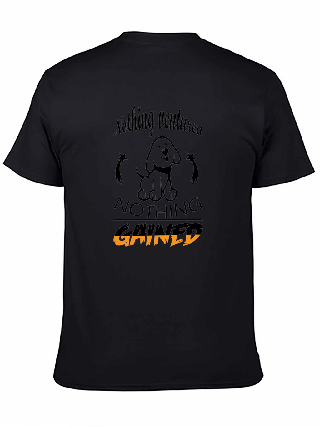 Nothing Ventured Nothing Gained T-Shirt
